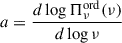$$ \begin{aligned} a=\frac{d \log {{\Pi _\nu ^\mathrm{ord}}(\nu )}}{d \log {\nu }} \end{aligned} $$
