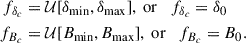 $$ \begin{aligned} \begin{aligned} f_{\delta _c}&= \mathcal{U} [\delta _{\rm min},\delta _{\rm max}],\ \mathrm {or}\quad f_{\delta _c} =\delta _0\\ f_{B_c}&= \mathcal{U} {[B_{\rm min}},B_{\rm max}],\ \mathrm{or} \quad f_{B_c} =B_0. \end{aligned} \end{aligned} $$