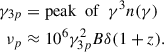 $$ \begin{aligned} \begin{aligned} \gamma _{3p}&= \mathrm{peak \ \ of}\ \ \gamma ^3 n(\gamma )\\ \nu _p&\approx 10^6 \gamma _{3p}^2 B \delta (1+z). \end{aligned} \end{aligned} $$