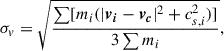 $$ \begin{aligned} \sigma _v=\sqrt{ \frac{\sum [m_i (|\boldsymbol{v_i}-\boldsymbol{v_c}|^2+c^2_{s,i})]}{3\sum m_i} }, \end{aligned} $$