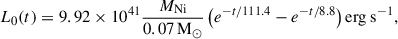 $$ \begin{aligned} L_0(t)=9.92 \times 10^{41} \frac{M_{\mathrm{Ni} }}{0.07\,\mathrm{M} _{\odot }}\left(e^{-t / 111.4}-e^{-t / 8.8}\right) \mathrm{erg} \mathrm{~s} ^{-1}, \end{aligned} $$
