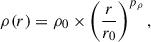 $$ \begin{aligned} \rho (r) = \rho _0 \times \left(\frac{r}{r_0}\right)^{p_\rho }, \end{aligned} $$