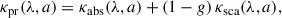 $$ \begin{aligned} \kappa _{\mathrm{pr} }(\lambda , a) = \kappa _{\mathrm{abs} }(\lambda , a) + (1 - g) \, \kappa _{\mathrm{sca} }(\lambda , a), \end{aligned} $$