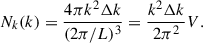 $$ \begin{aligned} N_k(k) = \frac{4\pi k^2 \Delta k}{(2\pi /L)^3} = \frac{k^2 \Delta k}{2\pi ^2} V. \end{aligned} $$