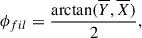 $$ \begin{aligned} \phi _{fil}=\frac{\arctan (\overline{Y}, \overline{X})}{2} \text{,} \end{aligned} $$