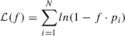 $ \mathcal{L}(f) = \sum_{i=1}^{N} ln(1 - f \cdot p_i) $