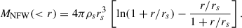 $$ \begin{aligned} M_{\rm NFW}( < r)= 4\pi \rho _s r_s^3\,\left[\ln (1+r/r_s)-\frac{r/r_s}{1+r/r_s}\right]. \end{aligned} $$