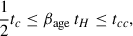$$ \begin{aligned} \frac{1}{2}t_{c} \le \beta _{\mathrm{age}}\,t_{H} \le t_{cc}, \end{aligned} $$