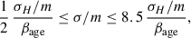 $$ \begin{aligned} \frac{1}{2}\,\frac{\sigma _H/m}{\beta _{\mathrm{age}}} \le \sigma /m\le 8.5\,\frac{\sigma _H/m}{\beta _{\mathrm{age}}}, \end{aligned} $$