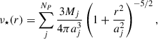 $$ \begin{aligned} \nu _\star (r) = \sum _{j}^{N_P} \frac{3M_j}{4\pi a^3_j}\left(1+\frac{r^2}{a_j^2}\right)^{-5/2}, \end{aligned} $$