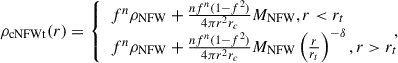 $$ \begin{aligned} \rho _{\rm cNFWt}(r) = {\left\{ \begin{array}{ll} f^n \rho _{\mathrm{NFW} }+\frac{nf^n(1-f^2)}{4\pi r^2r_c}M_{\rm NFW}, r < r_t \\ f^n \rho _{\mathrm{NFW} }+\frac{nf^n(1-f^2)}{4\pi r^2r_c}M_{\rm NFW}\left(\frac{r}{r_t}\right)^{-\delta }, r > r_t \end{array}\right.} \!\!\!\!\! ,\end{aligned} $$