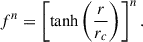 $$ \begin{aligned} f^n = \left[\tanh \left(\frac{r}{r_c}\right)\right]^n. \end{aligned} $$
