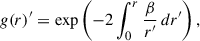 $$ \begin{aligned} g(r)^{\prime } = \exp \left(-2 \int _{0}^{r}\frac{\beta }{r^{\prime }}\,dr^{\prime }\right), \end{aligned} $$