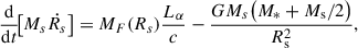 $$ \begin{aligned} \frac{\mathrm{d}}{\mathrm{d}t}\!\big [M_{s}\dot{R_s}\big ] = M_F(R_s)\frac{L_{\alpha }}{c} - \frac{GM_{s}\big (M_{*}+M_{\rm s}/2\big )}{R_{\rm s}^2}, \end{aligned} $$