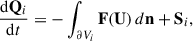 $$ \begin{aligned} \frac{\mathrm{d}\mathbf Q _i}{\mathrm{d}t}&= -\int _{\partial V_i}\mathbf F (\mathbf U )\,d\mathbf n + \mathbf S _i, \end{aligned} $$