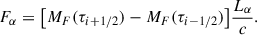 $$ \begin{aligned} F_{\alpha } = \big [M_F(\tau _{i+1/2})-M_F(\tau _{i-1/2})\big ]\frac{L_{\alpha }}{c}. \end{aligned} $$