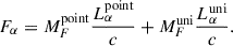 $$ \begin{aligned} F_{\alpha } = M_F^\mathrm{point}\frac{L_{\alpha }^\mathrm{point}}{c} + M_F^\mathrm{uni}\frac{L_{\alpha }^\mathrm{uni}}{c}. \end{aligned} $$