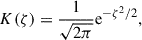 $$ \begin{aligned} K(\zeta ) = \frac{1}{\sqrt{2 \pi }} \mathrm{e} ^{-\zeta ^{2} / 2}, \end{aligned} $$