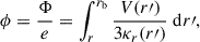 $$ \begin{aligned} \phi = \frac{\Phi }{e} = \int \nolimits _{r}^{r_\mathrm{b} }\frac{V(r\prime )}{3\kappa _{r}(r\prime )} \;\mathrm{d} r{\prime }, \end{aligned} $$