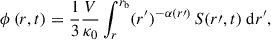 $$ \begin{aligned} \phi \left(r, t\right) = \frac{1}{3} \frac{V}{\kappa _{0}} \int \nolimits _{r}^{r_\mathrm{b} } (r^\prime )^{-\alpha (r\prime )} \, S(r\prime ,t) \;\mathrm{d} r^\prime , \end{aligned} $$