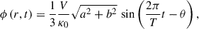 $$ \begin{aligned} \phi \left(r, t\right) = \frac{1}{3} \frac{V}{\kappa _{0}} \sqrt{a^{2}+b^{2}} \, \sin \left(\frac{2\pi }{T} t-\theta \right), \end{aligned} $$