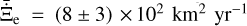 ${\overline {\dot \Xi } _{\rm{e}}} = (8 \pm 3) \times {10^2}\,{\rm{k}}{{\rm{m}}^2}\,{\rm{y}}{{\rm{r}}^{ - 1}}$