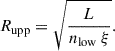 $$ \begin{aligned} R_{\rm upp} = \sqrt{\frac{L}{n_{\rm low}\ \xi }}. \end{aligned} $$