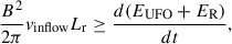 $$ \begin{aligned} \frac{B^2}{2 \pi } v_{\rm inflow} L_{\rm r} \ge \frac{d(E_{\rm UFO} + E_{\rm R})}{dt}, \end{aligned} $$