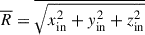 $ \overline{R}=\overline{\sqrt{x_{\mathrm{in}}^2+y_{\mathrm{in}}^2+z_{\mathrm{in}}^2}} $