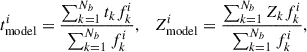$$ \begin{aligned} t_{\rm model}^i=\frac{\sum _{k=1}^{N_b} t_k f_k^i}{\sum _{k=1}^{N_b} f_k^i},\quad Z_{\rm model}^i=\frac{\sum _{k=1}^{N_b} Z_k f_k^i}{\sum _{k=1}^{N_b} f_k^i}, \end{aligned} $$