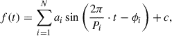 $$ \begin{aligned} f(t) = \sum _{i = 1}^{N} a_i\sin \left(\frac{2\pi }{P_i}\cdot t - \phi _i\right) + c, \end{aligned} $$