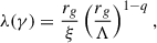 $$ \begin{aligned} \lambda (\gamma )=\frac{r_g}{\xi } \left(\frac{r_g}{\Lambda }\right)^{1-q}, \end{aligned} $$