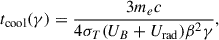 $$ \begin{aligned} t_{\rm cool}(\gamma )= \frac{3 m_ec}{4 \sigma _T (U_B+U_{\rm rad})\beta ^2\gamma } ,\end{aligned} $$