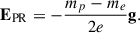$$ \begin{aligned} \mathbf E _{\mathrm{PR} } = -\frac{m_p - m_e}{2 e} \mathbf g . \end{aligned} $$