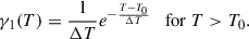 $$ \begin{aligned} \gamma _1(T) = \frac{1}{\Delta T} e^{-\frac{T - T_0}{\Delta T}} \quad \mathrm {for}\ T > T_0 . \end{aligned} $$