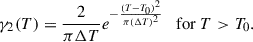 $$ \begin{aligned} \gamma _2(T) = \frac{2}{\pi \Delta T} e^{-\frac{(T - T_0)^2}{\pi (\Delta T)^2}} \quad \mathrm {for}\ T > T_0 . \end{aligned} $$