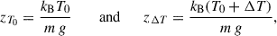 $$ \begin{aligned} z_{T_0} = \frac{k_{\rm B} T_0}{m\, g}\qquad \text{ and} \qquad z_{\Delta T} = \frac{k_{\rm B} (T_0+\Delta T)}{m\, g} , \end{aligned} $$