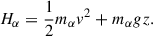 $$ \begin{aligned} H_{\alpha }=\frac{1}{2}m_{\alpha }v^2+m_{\alpha }gz . \end{aligned} $$
