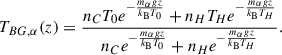$$ \begin{aligned} T_{BG,\alpha }(z) = \frac{ n_C T_0 e^{-\frac{m_{\alpha } g z}{k_{\rm B} T_0}} + n_H T_H e^{-\frac{m_{\alpha } g z}{k_{\rm B} T_H}} }{ n_C e^{-\frac{m_{\alpha } g z}{k_{\rm B} T_0}} + n_H e^{-\frac{m_{\alpha } g z}{k_{\rm B} T_H}} } . \end{aligned} $$