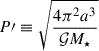 $ P\prime \equiv \sqrt{\frac{4\pi^2a^{3}}{\mathcal{G}M_{\star}}} $