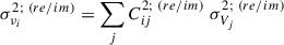 $$ \begin{aligned} \sigma _{\nu _i}^{2;\; ({re/im})} = \sum _j C_{ij}^{2;\; ({re/im})}\;\sigma _{V_j}^{2;\; ({re/im})} \end{aligned} $$