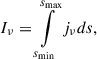 $$ \begin{aligned} I_{\nu } = \int \limits _{s_{\min }}^{s_{\max }} j_{\nu } ds, \end{aligned} $$