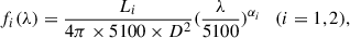 $$ \begin{aligned} f_i(\lambda ) = \frac{L_i}{4\pi \times 5100\times D^2}(\frac{\lambda }{5100})^{\alpha _i} \ \ \ (i = 1, 2), \end{aligned} $$