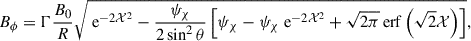 $$ \begin{aligned}&B_\phi = \Gamma \frac{B_0}{R} \sqrt{\text{ e}^{-2\mathcal{X} ^2} -\frac{\psi _\chi }{2 \sin ^2\theta }\left[\psi _\chi -\psi _\chi \text{ e}^{-2\mathcal{X} ^2}+\sqrt{2\pi }\,\mathrm{{erf}}\left(\sqrt{2}{\mathcal{X} }\right)\right]}, \end{aligned} $$