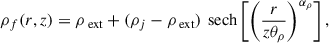 $$ \begin{aligned} \rho _f(r, z)&= \rho _{\text{ ext}} + (\rho _j - \rho _{\text{ ext}})\, {\text{ sech}}\left[\left(\frac{r}{z \theta _\rho }\right)^{\alpha _\rho }\right], \end{aligned} $$