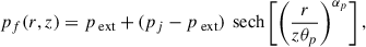 $$ \begin{aligned} p_f(r, z)&= p_{\text{ ext}} + (p_j - p_{\text{ ext}})\, {\text{ sech}}\left[\left(\frac{r}{z \theta _p}\right)^{\alpha _p}\right], \end{aligned} $$