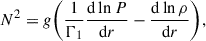 $$ \begin{aligned} N^2 = g\biggl (\frac{1}{\Gamma _1}\frac{\mathrm{d} \ln P}{\mathrm{d} r}-\frac{\mathrm{d} \ln \rho }{\mathrm{d} r}\biggr ), \end{aligned} $$