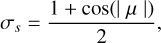 \sigma_s = \frac{1+\cos(\mid \mu \mid )}{2},