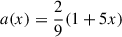 $ a(x) = \frac{2}{9}(1 + 5x) $