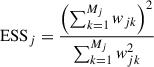 $$ \begin{aligned} \text{ ESS}_j = \frac{ \left( \sum _{k=1}^{M_j} w_{jk} \right)^2 }{ \sum _{k=1}^{M_j} w_{jk}^2 } \end{aligned} $$